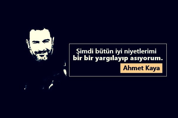 Ahmet Kaya Sözleri