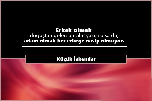Küçük İskender Sözleri