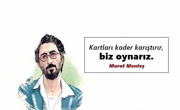 Murat Menteş Sözleri