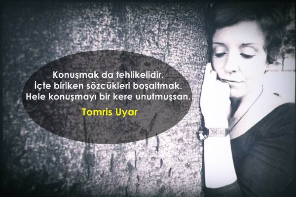 Tomris Uyar Sözleri