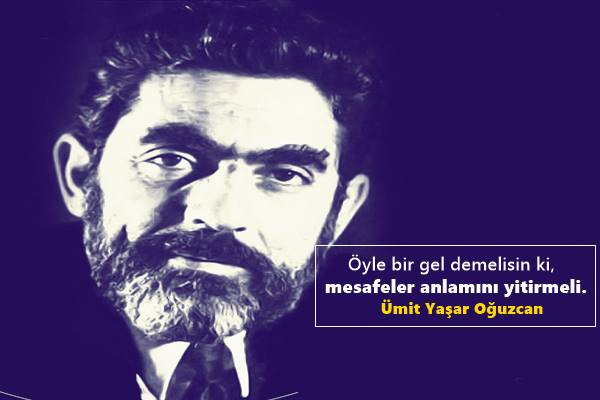 Ümit Yaşar Oğuzcan Sözleri